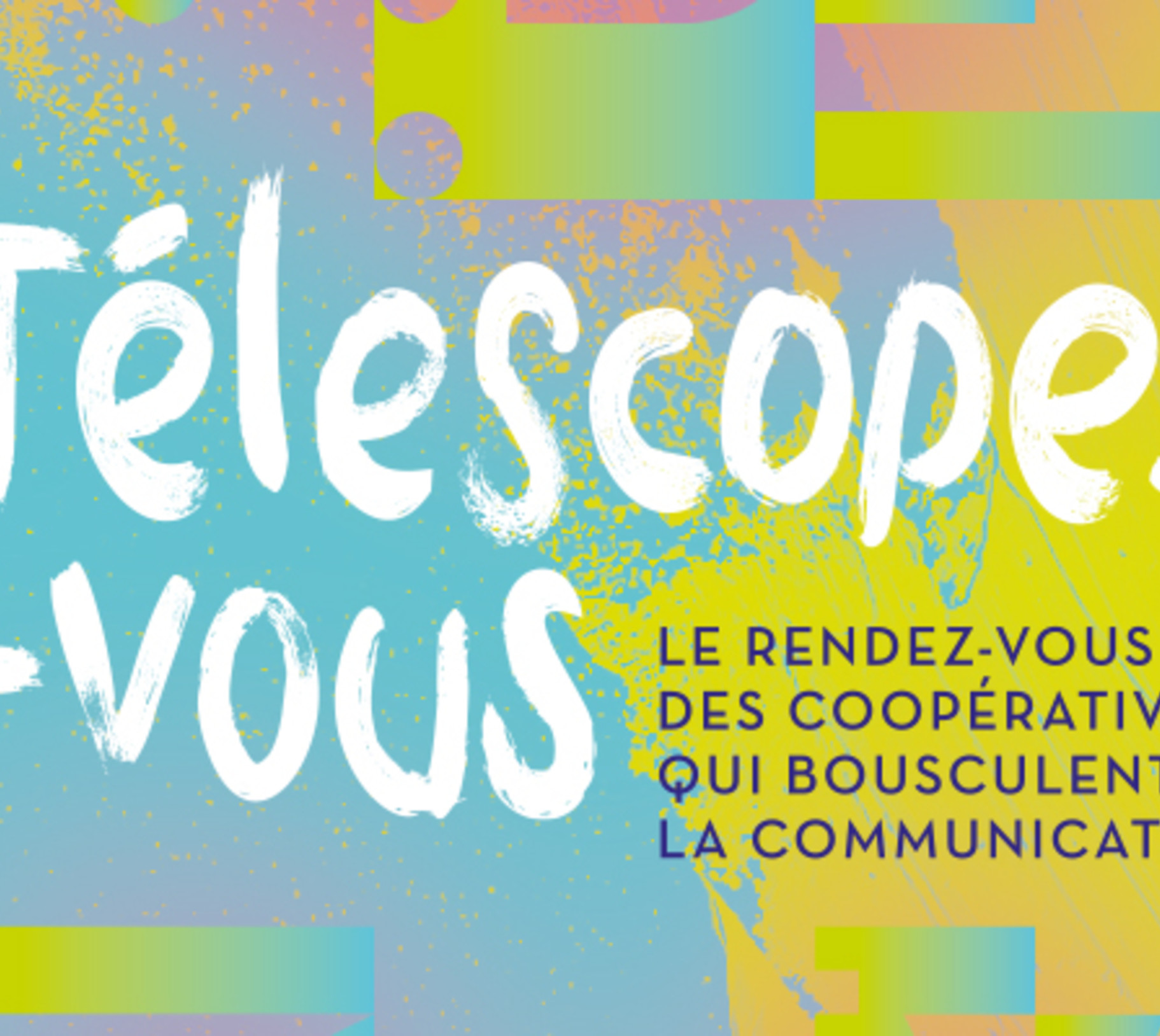 Télescopez-vous, le rendez-vous des coopératives qui bousculent la communication Télescopez-vous, le rendez-vous des coopératives qui bousculent la communication